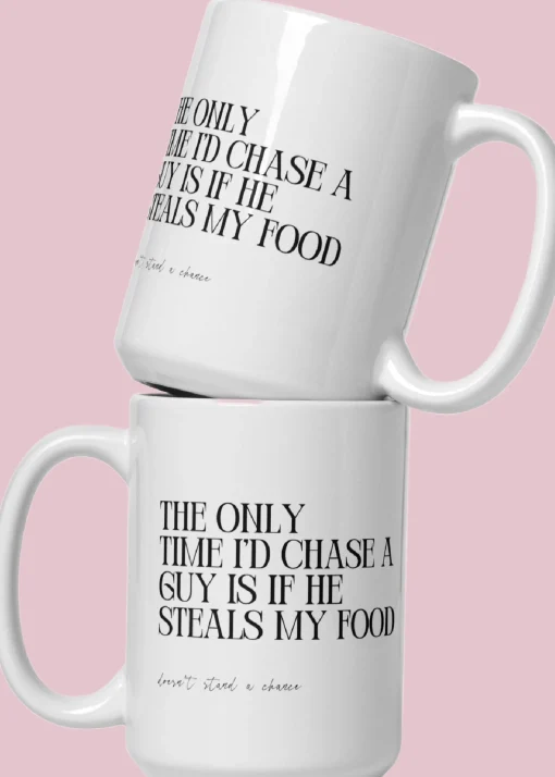 The Only Time I'd Chase A Guy White Funny Bestie Gift Coffee Mug